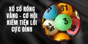 Xổ Số Rồng Vàng - Cơ Hội Kiếm Tiền Lời Cực Đỉnh